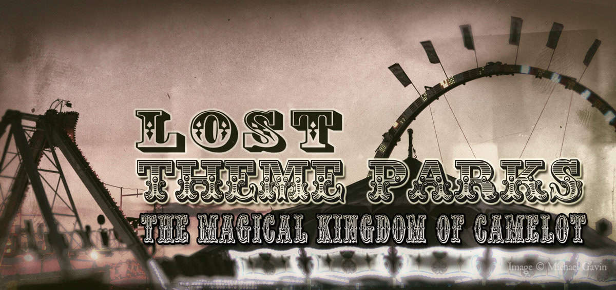 lost-theme-parks-the-magical-kingdom-of-camelot-theme-park-uk