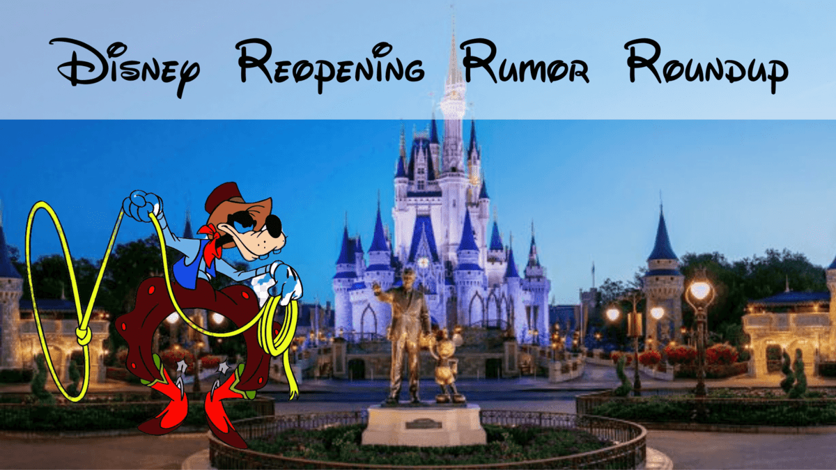 DisneyDisney Reopening Rumor Roundup Reopening Rumor Roundoup