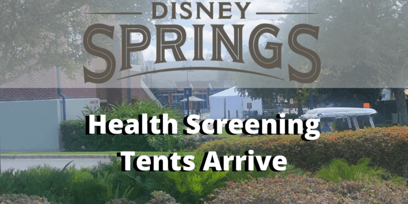 Disney Springs - Health Screening Tents Arrive in Text