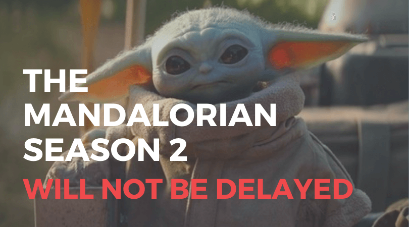 Mandalorian season two will not be delayed
