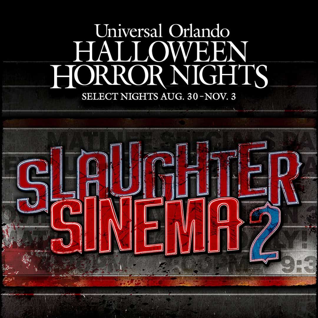A promotional poster for Universal Orlando's Halloween Horror Nights, announcing the "Slaughter Sinema 2" attraction. The event runs on select nights from August 30 to November 3. The background features a grungy, horror-themed design, perfectly embodying the HHN experience.