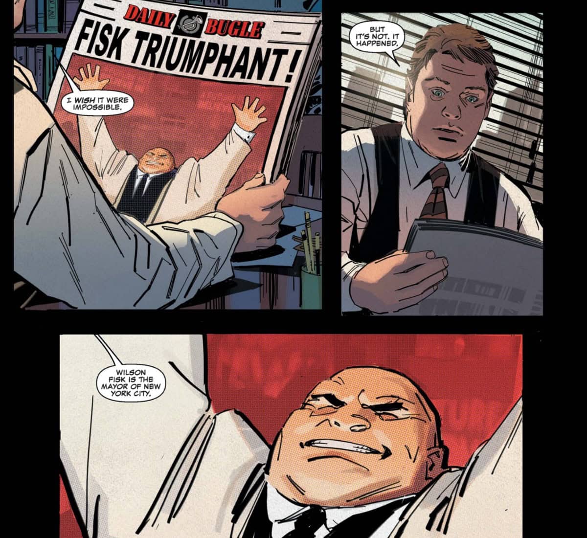 A comic book page with three panels. The top left panel shows a man holding a newspaper with the headline "Daily Bugle: Fisk Triumphant!" The top right panel depicts another man saying, "But it’s not. It happened." The bottom panel shows Wilson Fisk grinning victoriously.