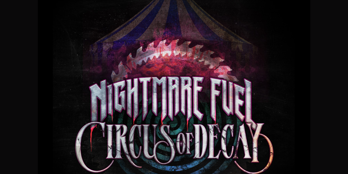 A dark, eerie circus tent with a large, blood-stained circular saw blade forms the background. Bold, gothic text reads "Nightmare Fuel Circus of Decay"—a fan-favorite at Halloween Horror Nights 2025—set against a swirling, ominous backdrop.