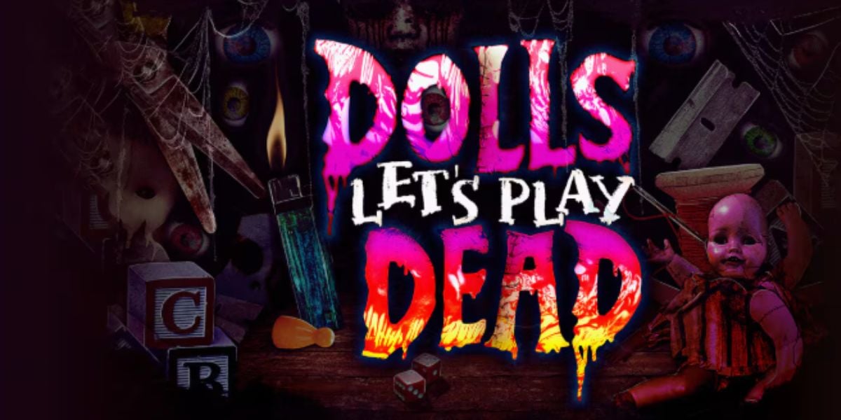 Creepy dolls, cobwebs, candles, and children's blocks surround neon text reading "Dolls Let's Play Dead" in a dark, eerie setting—perfect for unforgettable horror nights.